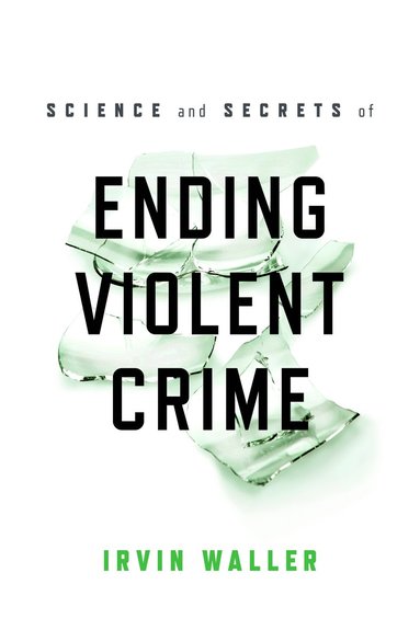 bokomslag Science and Secrets of Ending Violent Crime