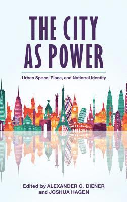 Alexander C. Diener, Joshua Hagen - City as Power, Inbunden