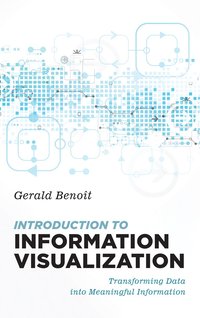 bokomslag Introduction to Information Visualization: Transforming Data into Meaningful Information
