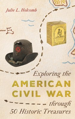 Exploring the American Civil War through 50 Historic Treasures 1