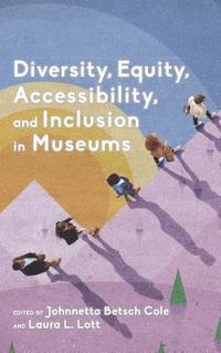 bokomslag Diversity, Equity, Accessibility, and Inclusion in Museums