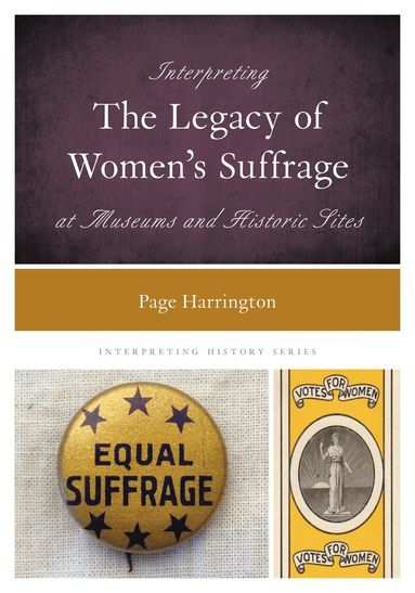 Page Harrington - Interpreting the Legacy of Women's Suffrage at Museums and Historic Sites, Häftad