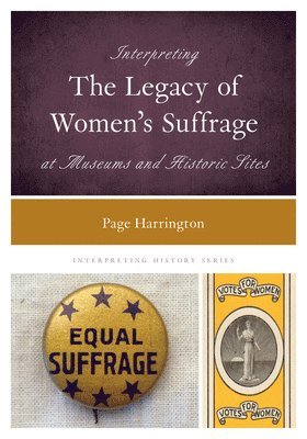 bokomslag Interpreting the Legacy of Women's Suffrage at Museums and Historic Sites