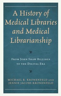 bokomslag A History of Medical Libraries and Medical Librarianship