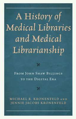bokomslag A History of Medical Libraries and Medical Librarianship