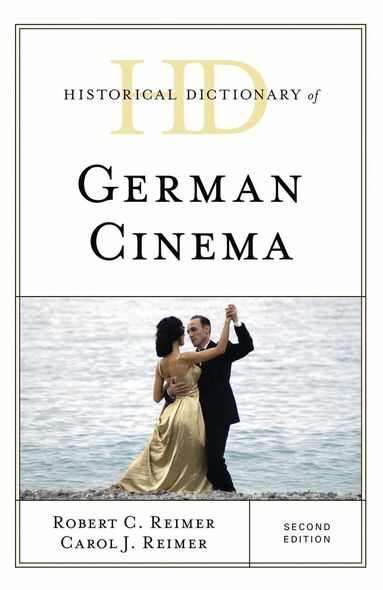 Robert C. Reimer, Carol J. Reimer - Historical Dictionary of German Cinema, Inbunden