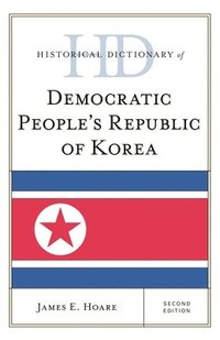 bokomslag Historical Dictionary of Democratic People's Republic of Korea