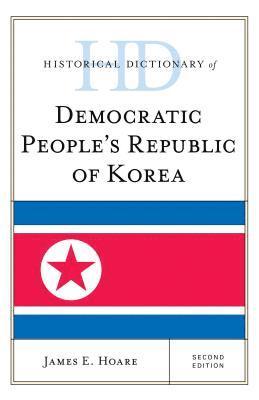 James E. Hoare - Historical Dictionary of Democratic People's Republic of Korea, Inbunden