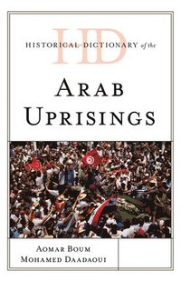 bokomslag Historical Dictionary of the Arab Uprisings