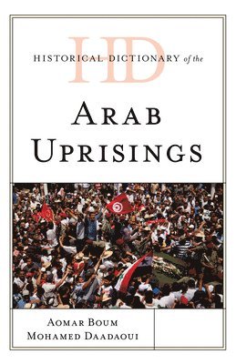 Historical Dictionary of the Arab Uprisings 1