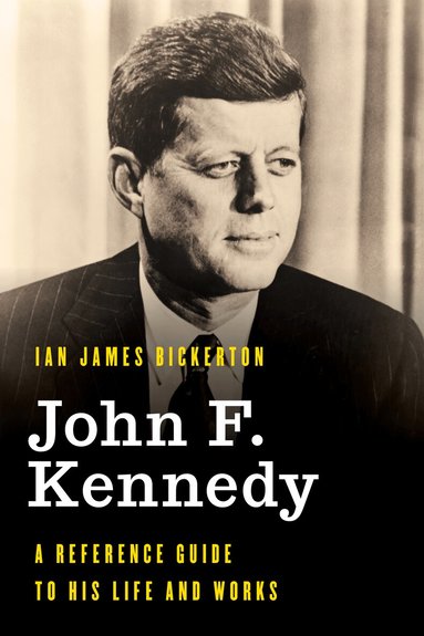 Ian James Bickerton - John F. Kennedy, Inbunden