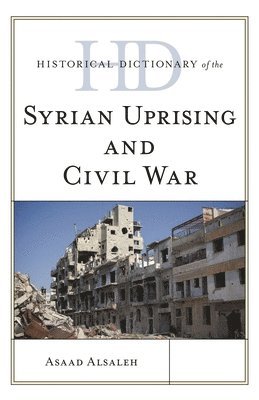 bokomslag Historical Dictionary of the Syrian Uprising and Civil War