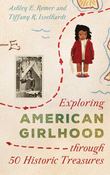 bokomslag Exploring American Girlhood through 50 Historic Treasures