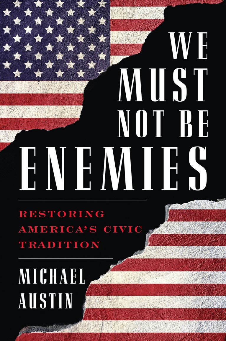 Michael Austin, University of Evansville Austin, Michael - We Must Not Be Enemies, Inbunden
