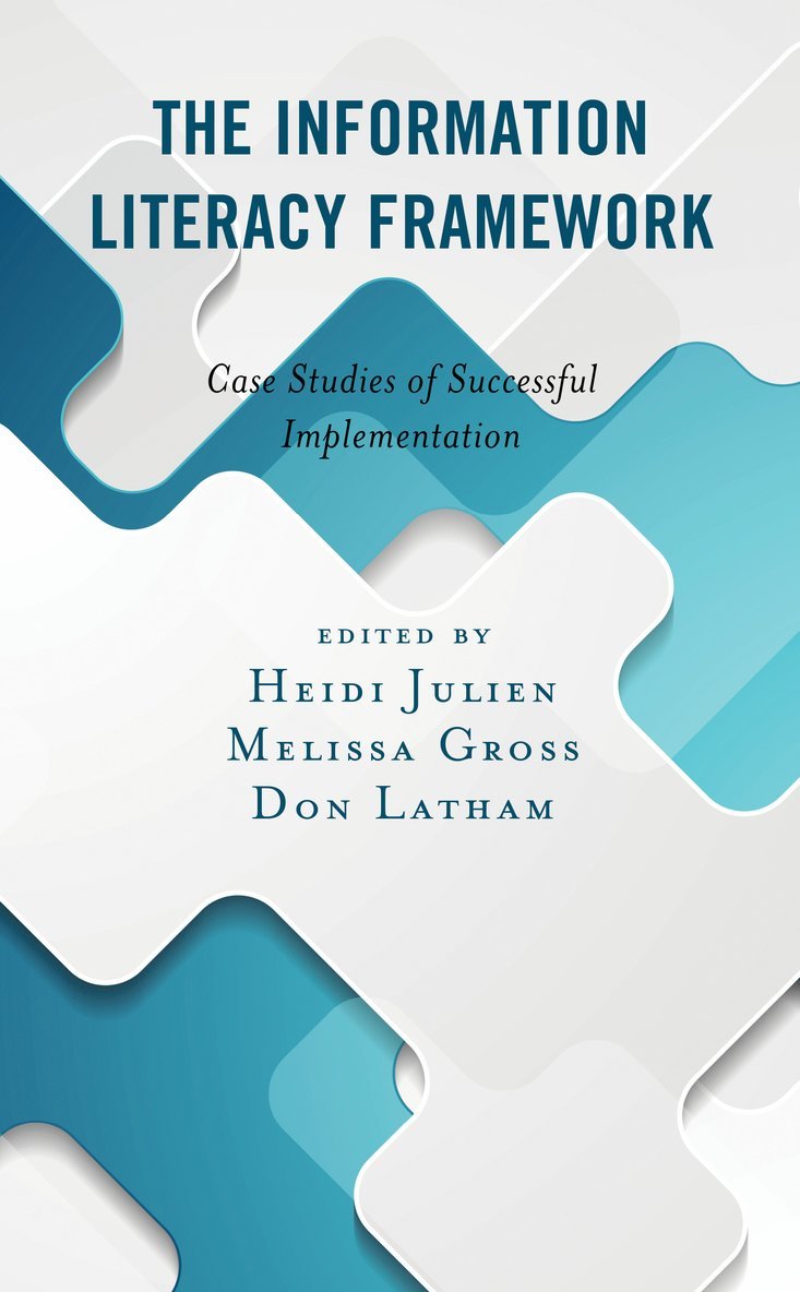 Heidi Julien, Melissa Gross, Don Latham, University at Buffalo Julien, Heidi, Professor of Information Science - Information Literacy Framework, Inbunden