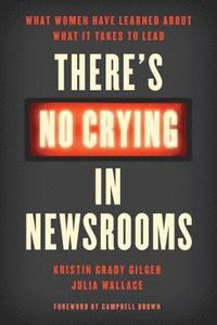 bokomslag There's No Crying in Newsrooms