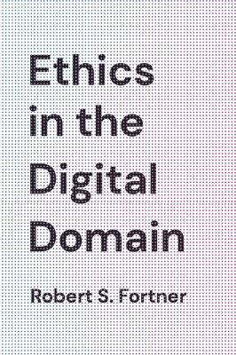 Ethics in the Digital Domain 1