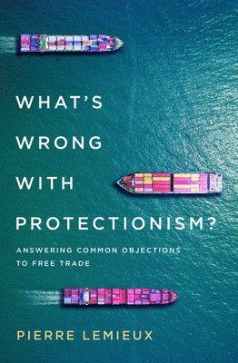 bokomslag What's Wrong with Protectionism