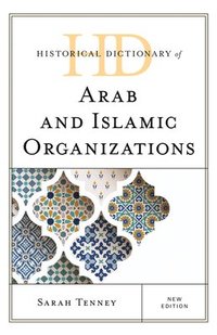 bokomslag Historical Dictionary of Arab and Islamic Organizations