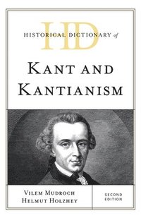 bokomslag Historical Dictionary of Kant and Kantianism