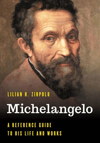 Lilian H. Zirpolo - Michelangelo, Inbunden