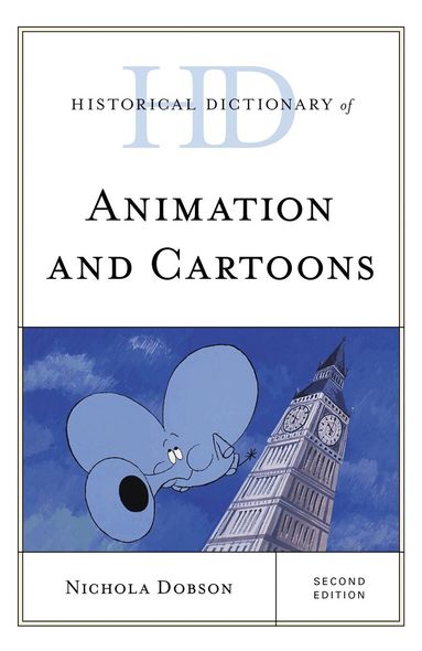 Nichola Dobson - Historical Dictionary of Animation and Cartoons, Inbunden