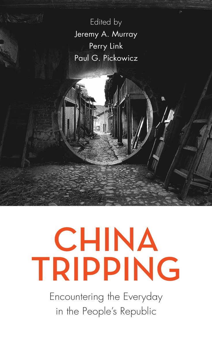 Rowman & Littlefield, Jeremy A. Murray, Perry Link, Paul G. Pickowicz - China Tripping, Häftad