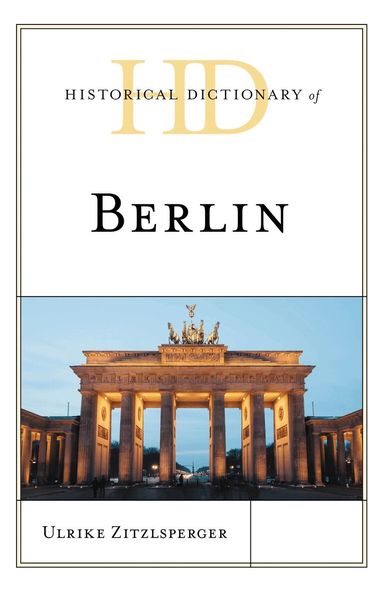 Ulrike Zitzlsperger - Historical Dictionary of Berlin, Inbunden