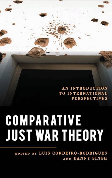 Luis Cordeiro-Rodrigues, Danny Singh - Comparative Just War Theory, Inbunden