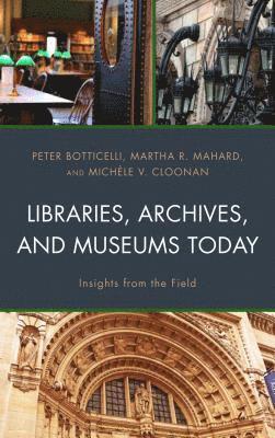 Libraries, Archives, and Museums Today 1