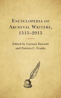 bokomslag Encyclopedia of Archival Writers, 1515 - 2015