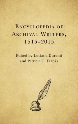 Luciana Duranti, Patricia C. Franks - Encyclopedia of Archival Writers, 1515 - 2015, Inbunden