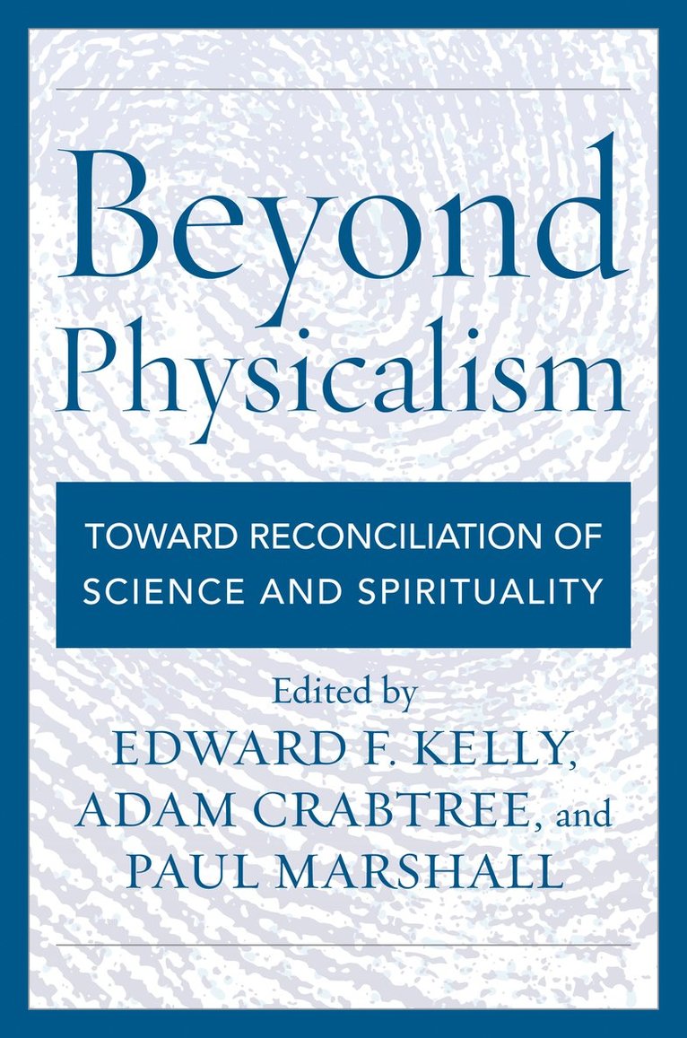 Edward F. Kelly, Adam Crabtree, Paul Marshall - Beyond Physicalism, Häftad