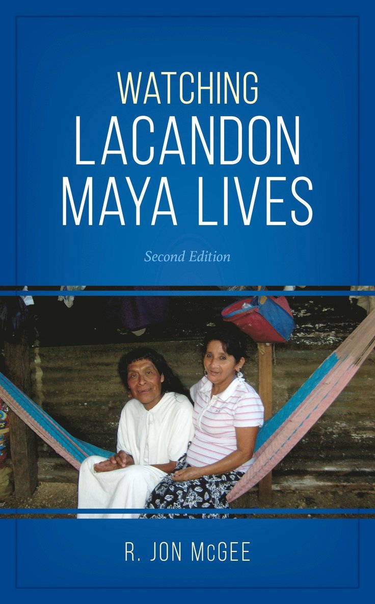 R. Jon McGee, R. Jon Mcgee - Watching Lacandon Maya Lives, Häftad