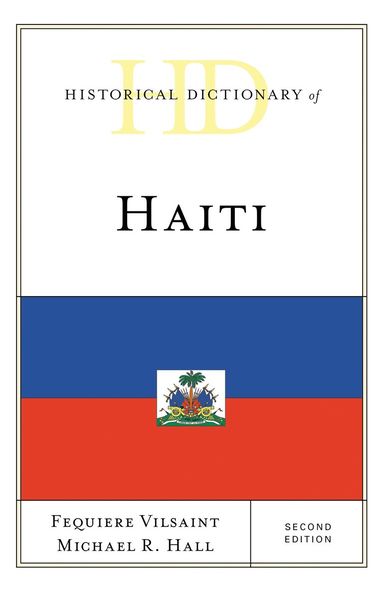 Fequiere Vilsaint, Michael R. Hall - Historical Dictionary of Haiti, Inbunden