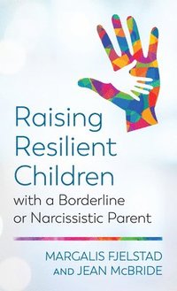 bokomslag Raising Resilient Children with a Borderline or Narcissistic Parent