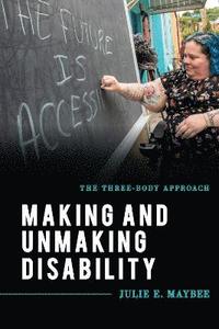 bokomslag Making and Unmaking Disability