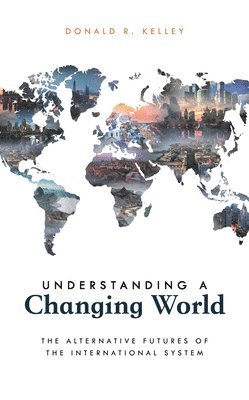 Donald R. Kelley, Donald R Kelley - Understanding a Changing World, Inbunden