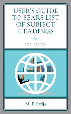 M. P. Satija - User’s Guide to Sears List of Subject Headings, Häftad