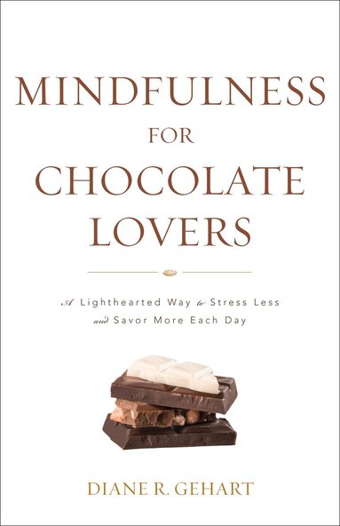 Diane R. Gehart - Mindfulness for Chocolate Lovers, Häftad