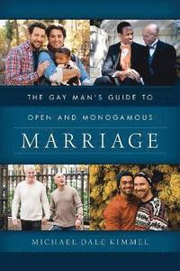 bokomslag The Gay Man's Guide to Open and Monogamous Marriage