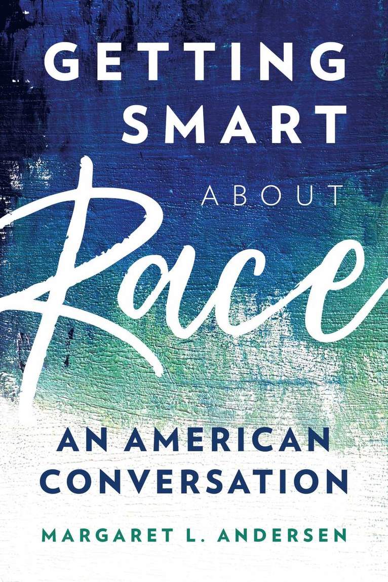 Margaret  L. Andersen, Margaret L. Andersen - Getting Smart about Race, Inbunden