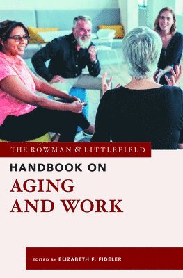 Elizabeth  F. Fideler, Elizabeth F. Fideler - Rowman & Littlefield Handbook on Aging and Work, Inbunden