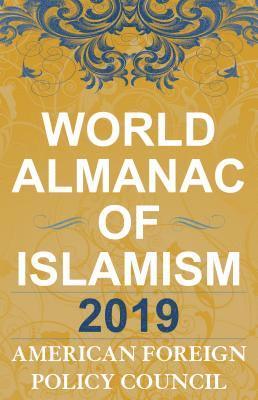 American Foreign Policy Council - World Almanac of Islamism 2019, Inbunden