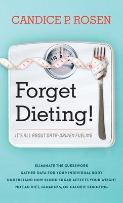 bokomslag Forget Dieting!