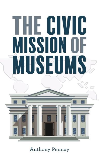 Anthony Pennay - Civic Mission of Museums, Häftad