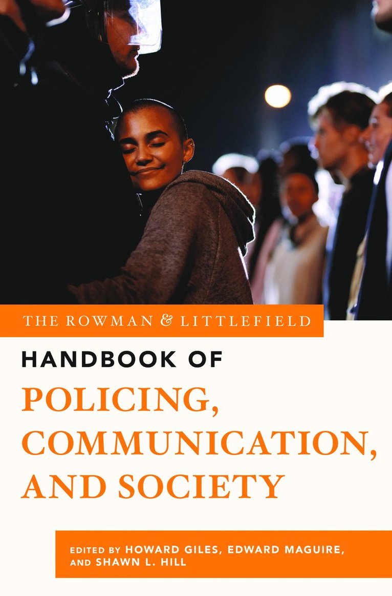 Howard Giles, Edward R. Maguire, Shawn L. Hill - Rowman & Littlefield Handbook of Policing, Communication, and Society, Inbunden
