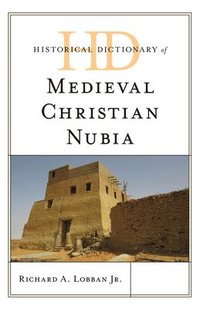 bokomslag Historical Dictionary of Medieval Christian Nubia