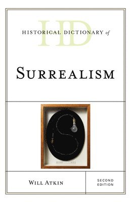 Will Atkin - Historical Dictionary of Surrealism, Inbunden