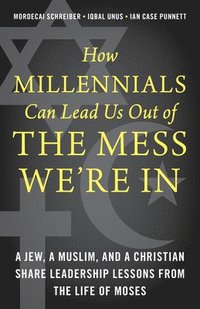 bokomslag How Millennials Can Lead Us Out of the Mess We're In